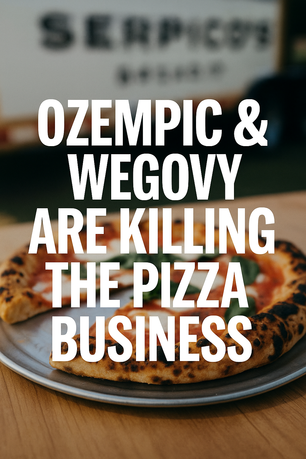 Close-up of a Neapolitan-style pizza on a metal tray with bold white text overlay that reads 'Ozempic & Wegovy Are Killing the Pizza Business,' highlighting the satirical theme of appetite-suppressing drugs impacting food culture.