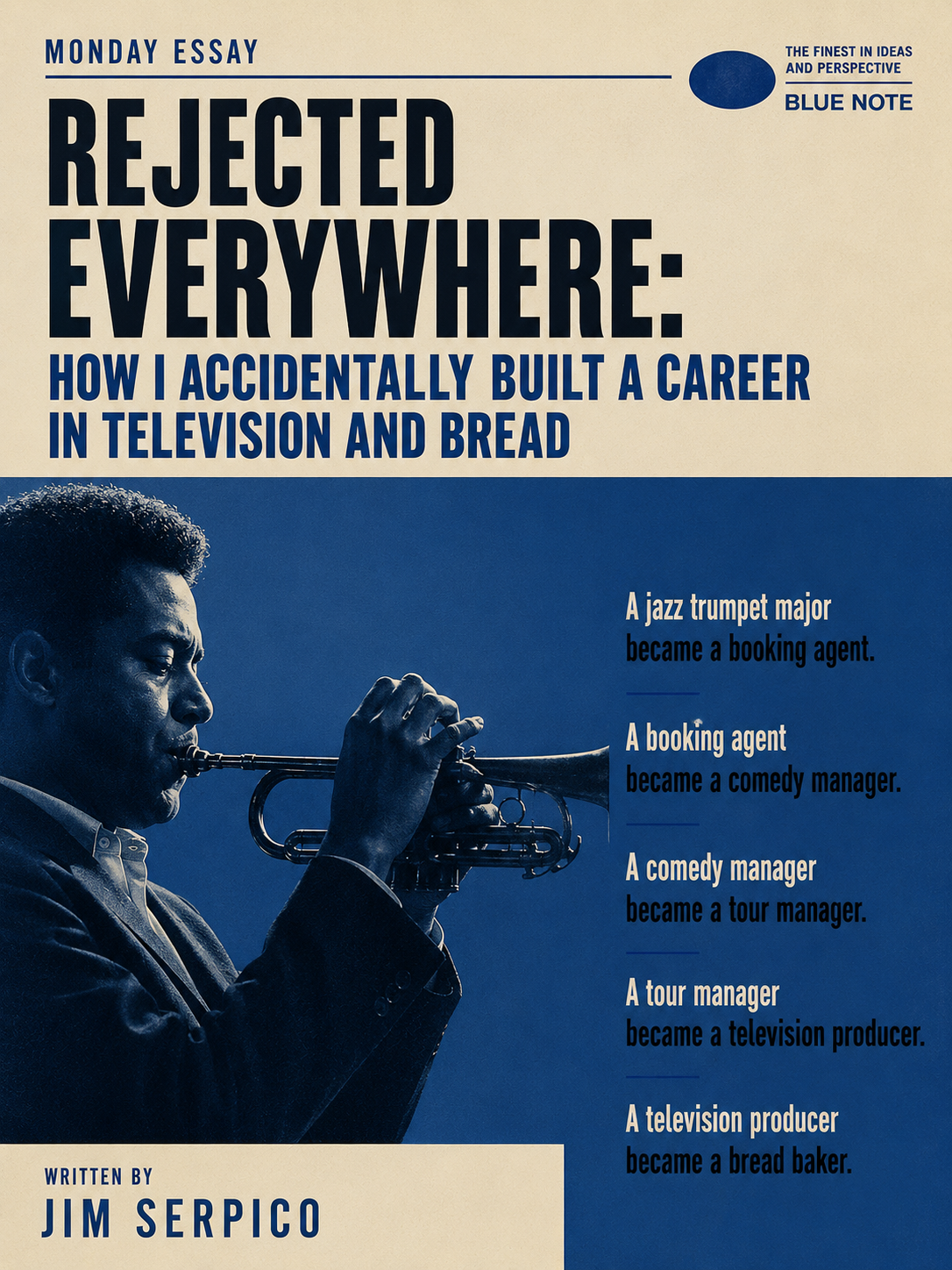 Poster titled 'Rejected Everywhere: How I Accidentally Built a Career in Television and Bread' with a man playing a trumpet on the left; a vertical list on the right outlines career steps: jazz trumpet major → booking agent; booking agent → comedy manager; comedy manager → tour manager; tour manager → television producer; television producer → bread baker; written by Jim Serpico.